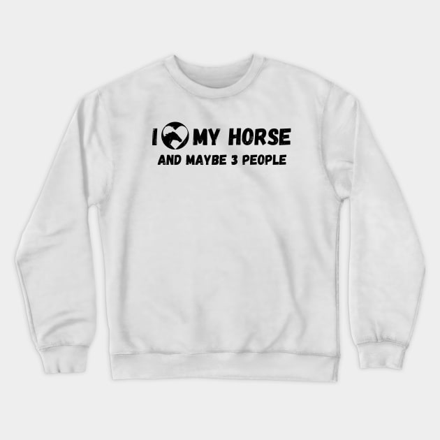 Funny Horse Quote Crewneck Sweatshirt by GR-ART